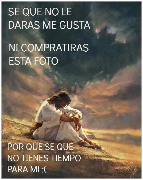 Es decir, la divinidad todopoderosa que ha creado todo lo que existe, se siente "ofendida" y "desdichada" porque una de sus criaturas no le da Like ¿Habrase visto?